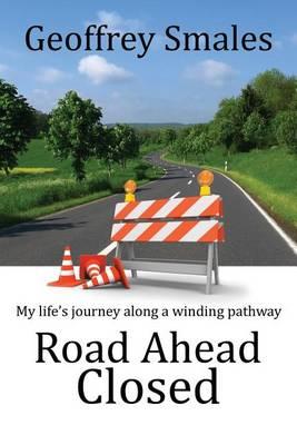 Road Ahead Closed: My life's journey along a winding pathway