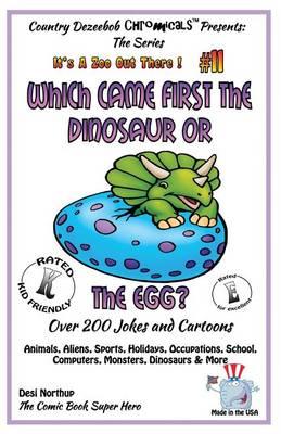 Which Came First the Dinosaur or the Egg - Over 200 Jokes + Cartoons - Animals, Aliens, Sports, Holidays, Occupations, School, Computers, Monsters, Dinosaurs & More - in BLACK and WHITE: Comics, Jokes + Cartoons in Black and White