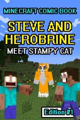 Minecraft Comic Book: Steve and Herobrine Meet Stampy Cat (Edition #1)