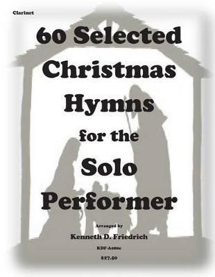60 Selected Christmas Hymns for the Solo Performer-clarinet version