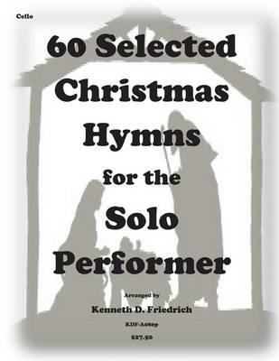 60 Selected Christmas Hymns for the Solo Performer-cello version