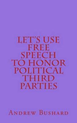 Let's Use Free Speech to Honor Political Third Parties