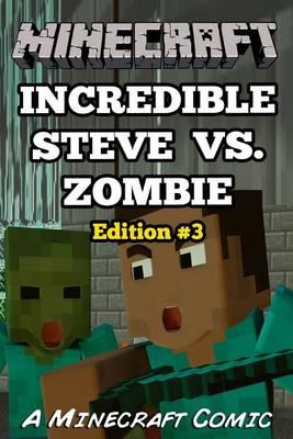 Incredible Steve vs. Zombie: A Minecraft Comic