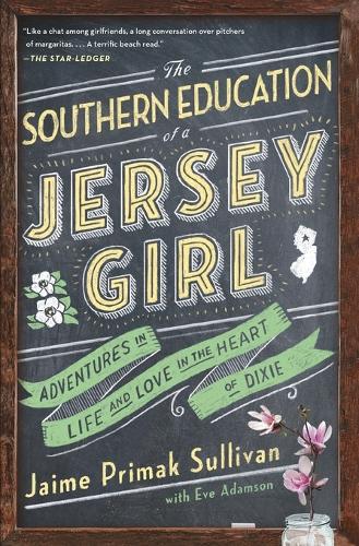 The Southern Education of a Jersey Girl: Adventures in Life and Love in the Heart of Dixie
