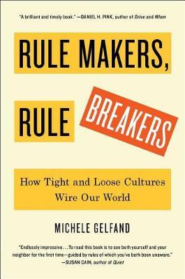 Rule Makers, Rule Breakers: How Tight and Loose Cultures Wire Our World