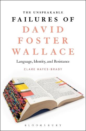 The Unspeakable Failures of David Foster Wallace: Language, Identity, and Resistance