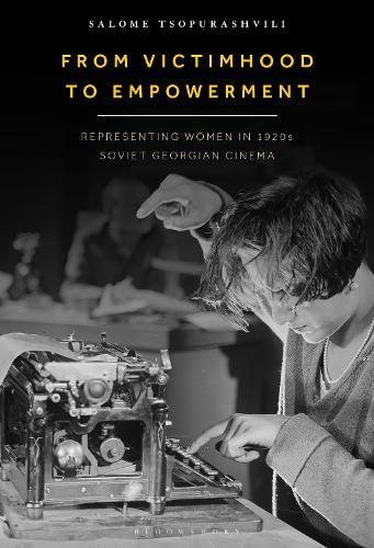 From Victimhood to Empowerment: Representing Women in 1920s Soviet Georgian Cinema