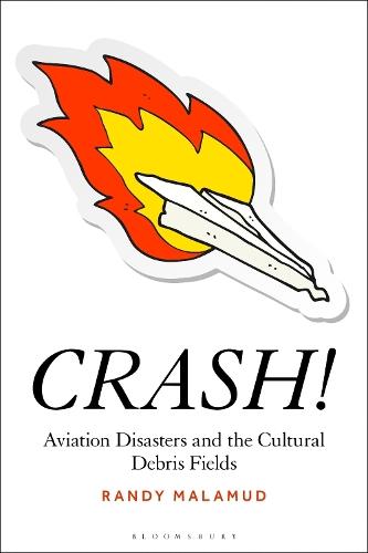 CRASH!: Aviation Disasters and the Cultural Debris Fields