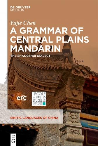 A Grammar of Central Plains Mandarin: The Shangshui Dialect