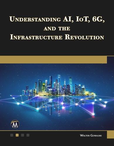 Understanding AI, IoT, 6G and The Infrastructure Revolution