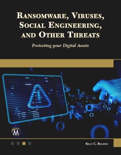 Ransomware, Viruses, Social Engineering and Other Threats: Protecting your Digital Assets