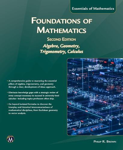 Foundations of Mathematics, Second Edition: Intoduction to Algebra, Geometry, Trigonometry and Calculus