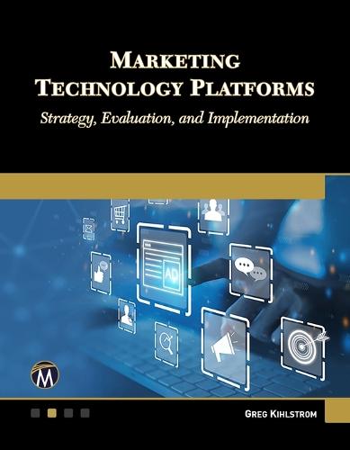 Marketing Technology Platforms: Strategy, Evaluation, and Implementation