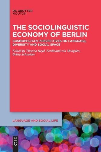 The Sociolinguistic Economy of Berlin: Cosmopolitan Perspectives on Language, Diversity and Social Space
