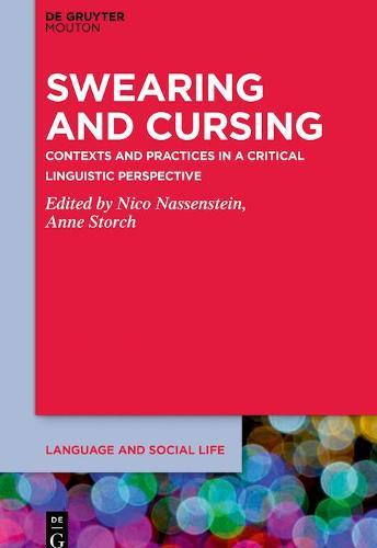 Swearing and Cursing: Contexts and Practices in a Critical Linguistic Perspective