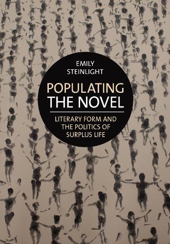 Populating the Novel: Literary Form and the Politics of Surplus Life