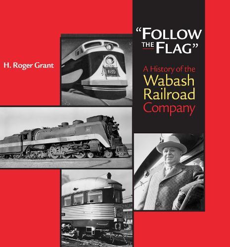 ""Follow the Flag"": A History of the Wabash Railroad Company