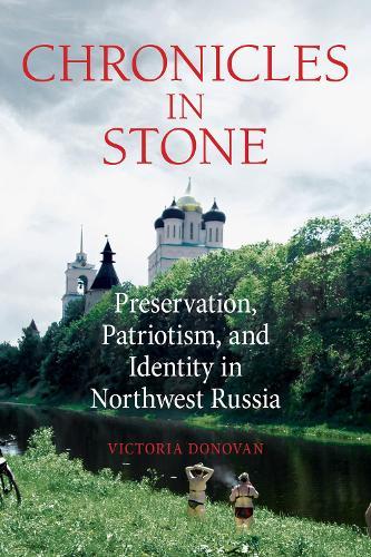 Chronicles in Stone: Preservation, Patriotism, and Identity in Northwest Russia