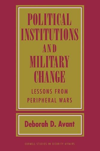 Political Institutions and Military Change: Lessons from Peripheral Wars