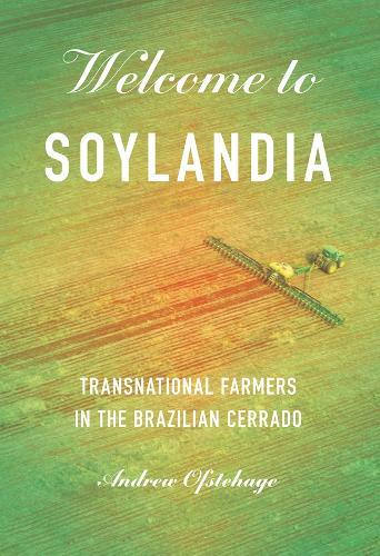 Welcome to Soylandia: Transnational Farmers in the Brazilian Cerrado