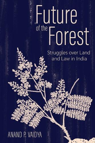 Future of the Forest: Struggles Over Land and Law in India
