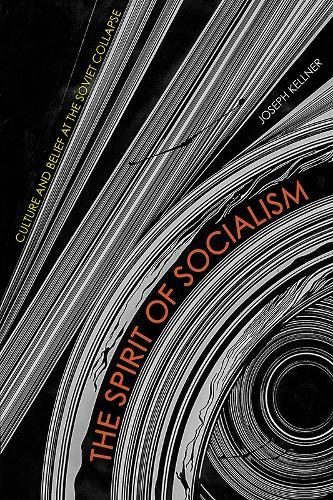 The Spirit of Socialism: Culture and Belief at the Soviet Collapse