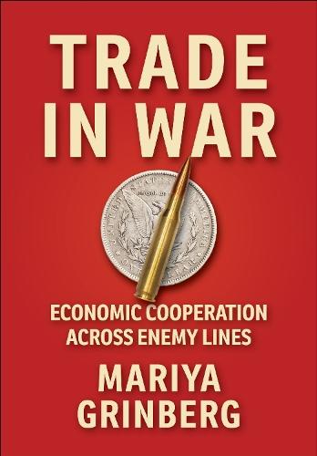 Trade in War: Economic Cooperation Across Enemy Lines