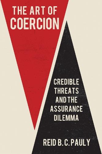 The Art of Coercion: Credible Threats and the Assurance Dilemma