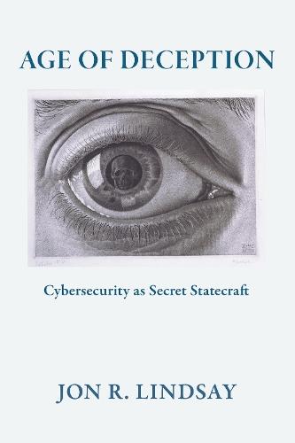 Age of Deception: Cybersecurity As Secret Statecraft
