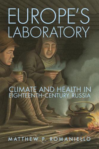 Europe's Laboratory: Climate and Health in Eighteenth-Century Russia