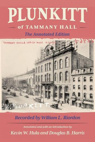 Plunkitt of Tammany Hall: The Annotated Edition