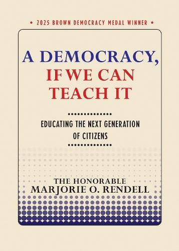 A Democracy, If We Can Teach It: Educating the Next Generation of Citizens