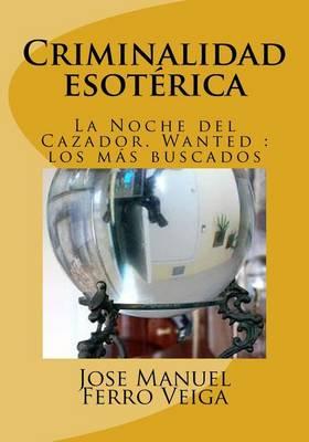 Criminalidad esoterica: La Noche del Cazador. Wanted: los mas buscados