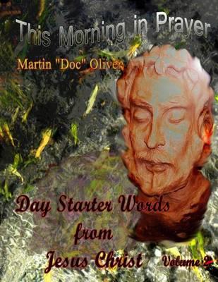 This Morning in Prayer: Day Starter Words from Jesus Christ Volume 2 (Vietnamese Version)