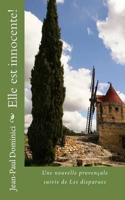 Elle Est Innocente!: Une Nouvelle Provencale Suivie de Les Disparues