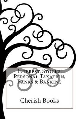 Interest, Stocks, Personal Taxation, Banks & Banking