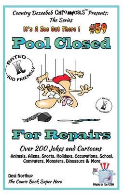 Pool Closed For Repairs - Over 200 Jokes + Cartoons - Animals, Aliens, Sports, Holidays, Occupations, School, Computers, Monsters, Dinosaurs & More - in BLACK and WHITE