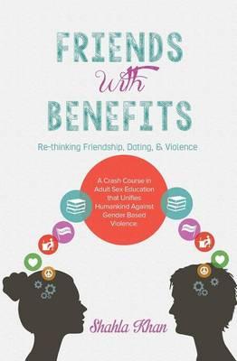 Friends With Benefits: Rethinking Friendship, Dating & Violence