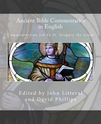 Ancient Bible Commentaries in English: Commentary on Job by St. Gregory the Great