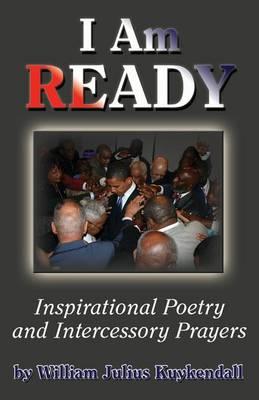 I Am Ready: Inspirational Poetry and Intercessory Prayers