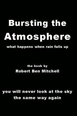 Bursting the Atmosphere: What Happens When Rain Falls Up