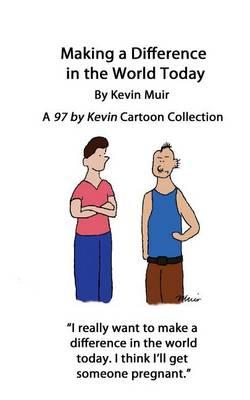 Making a Difference in the World Today: A '97 by Kevin' Cartoon Collection