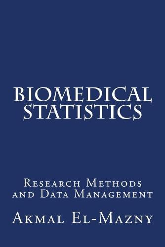 Biomedical Statistics: Research Methods and Data Management
