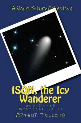ISON, the Icy Wanderer: and Other Mystical Tales