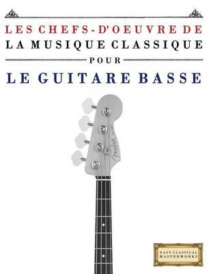 Les Chefs-d'Oeuvre de la Musique Classique Pour Le Guitare Basse: Pi