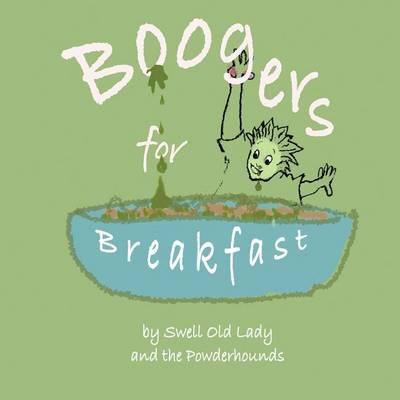 Boogers for Breakfast: How To Pick 'em & Where to Put 'em