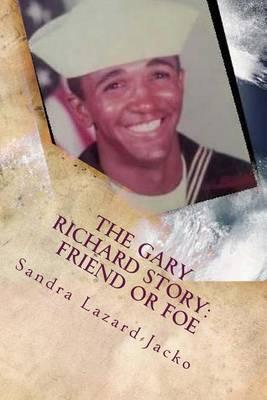 The Gary Richard Story: Friend or Foe