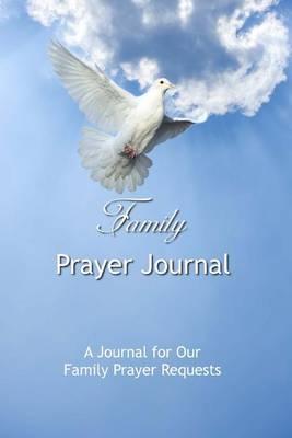 Family Prayer Journal: A Journal for Our Family Prayer Requests