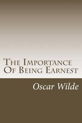 The Importance Of Being Earnest: A Trivial Comedy For Serious People