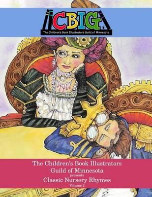The Children's Book Illustrators Guild of Minnesota presents Classic Nursery Rhymes Volume 2
